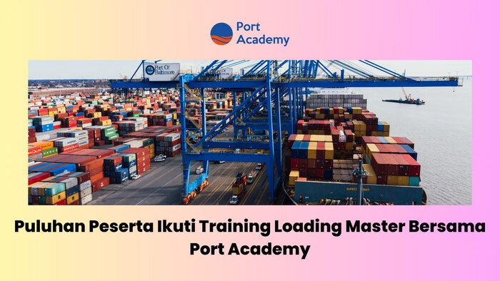 Puluhan Peserta Ikuti Training Loading Master Bersama Port Academy