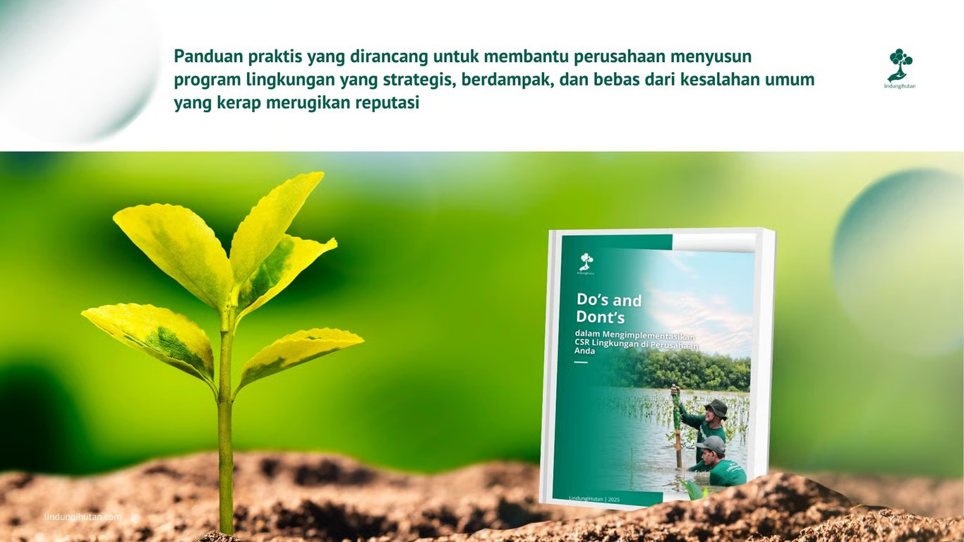 LindungiHutan Rilis E-book “Do’s and Don’ts Implementasi CSR Lingkungan” untuk Perusahaan yang Ingin Membangun Strategi Keberlanjutan yang Kredibel